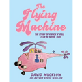 The Flying Machine: The Story of a Rock N' Roll Club in Akron, Ohio - Paperback