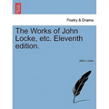 The Works of John Locke, etc. Eleventh edition. - Paperback