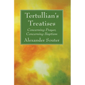 Tertullian's Treatises: Concerning Prayer, Concerning Baptism - Paperback