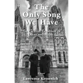 The Only Song We Have: The Creative Friendship Of Rilke And Rodin - Paperback