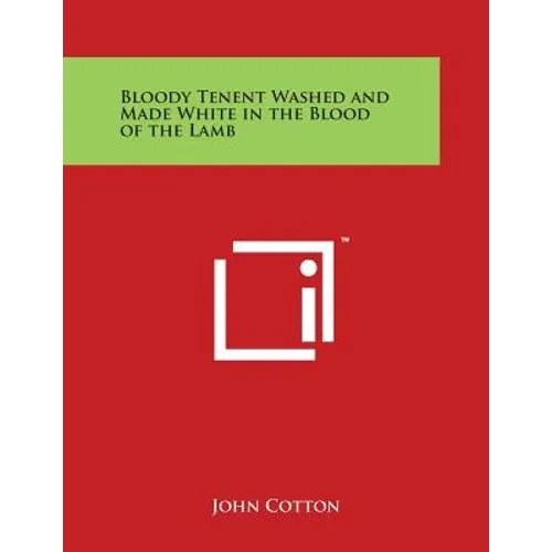 Bloody Tenent Washed and Made White in the Blood of the Lamb - Paperback