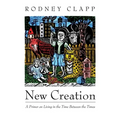 New Creation: A Primer on Living in the Time Between the Times - Hardcover
