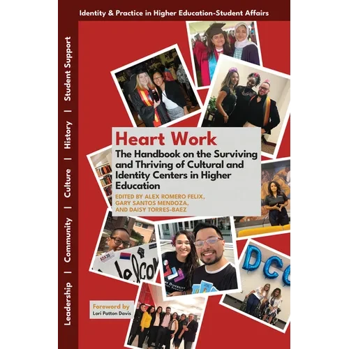 Heart Work: The Handbook on the Surviving and Thriving of Cultural and Identity Centers in Higher Education - Hardcover