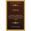 Cooperage: A Treatise on Modern Shop Practice and Methods, from the Tree to the Finished Article (1910) - Hardcover