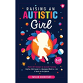 Raising an Autistic Girl: Modern ASD Strategies for Successful Parenting: Help Your Child Succeed in a Neurotypical World for a Life of Success - Hardcover