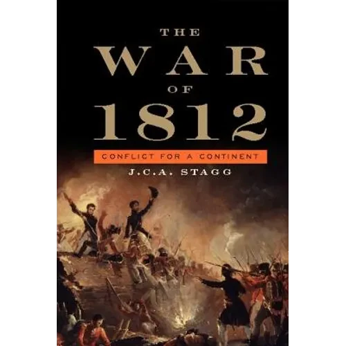 The War of 1812: Conflict for a Continent - Hardcover