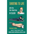 SHOOTING TO LIVE With The One-Hand Gun in Colour - Marksman's Edition - Hardcover