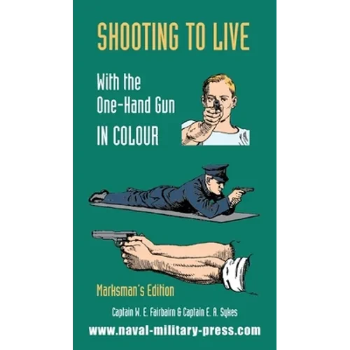 SHOOTING TO LIVE With The One-Hand Gun in Colour - Marksman's Edition - Hardcover