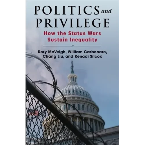 Politics and Privilege: How the Status Wars Sustain Inequality - Paperback