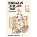Democracy and Time in Cuban Thought: The Elusive Present - Paperback