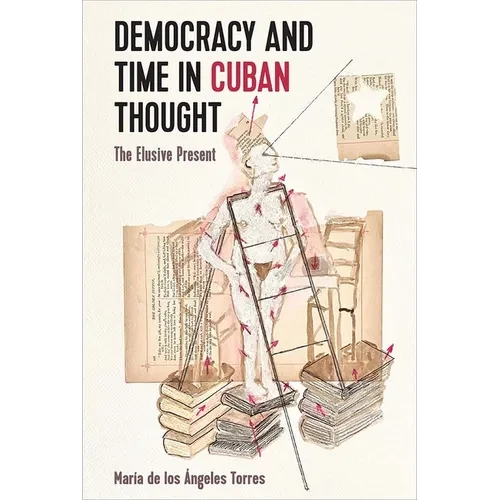 Democracy and Time in Cuban Thought: The Elusive Present - Paperback