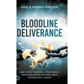 Bloodline Deliverance: How to Set Yourself, Your Family, and Your Bloodline Free from Demons and Curses - Hardcover