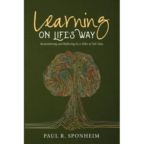 Learning on Life's Way: Remembering and Reflecting by a Teller of Tall Tales - Paperback