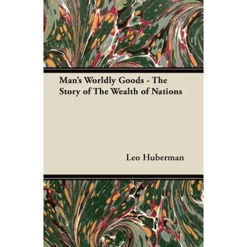 Man's Worldly Goods - The Story of the Wealth of Nations - Paperback