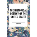 The Historical Destiny of the United States - Paperback