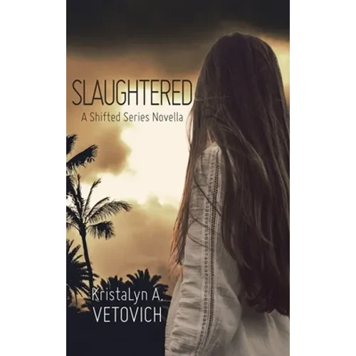 Slaughtered: A Shifted Series Novella - Hardcover
