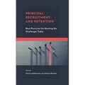 Principal Recruitment and Retention: Best Practices for Meeting the Challenges Today - Hardcover