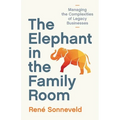 The Elephant in the Family Room: Managing the Complexities of Legacy Businesses - Paperback
