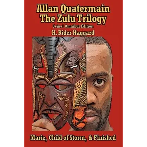 Allan Quatermain: The Zulu Trilogy, Marie, Child of Storm, & Finished - Paperback