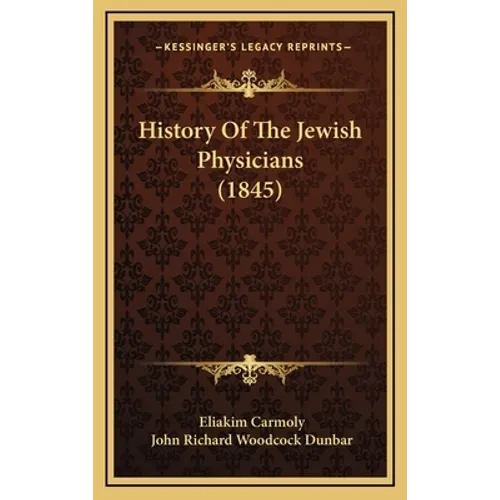 History Of The Jewish Physicians (1845) - Hardcover