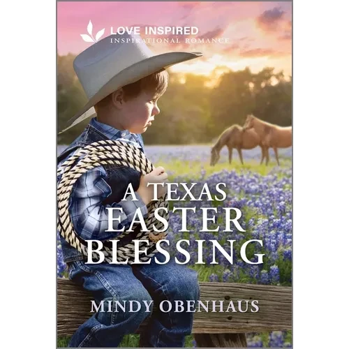 A Texas Easter Blessing: An Uplifting Inspirational Romance - Mass Market Paperbound