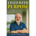 Lived with Purpose: A Grandfather's Guide to Living with Honor, Heart, and Humor - Hardcover