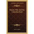 Pancho Villa And The Columbus Raid - Hardcover