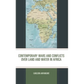 Contemporary Wars and Conflicts Over Land and Water in Africa - Paperback
