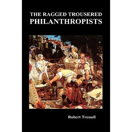 The Ragged Trousered Philanthropists - Hardcover