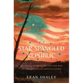 The Star-Spangled Republic: Political Astronomy and the Rise of the American Constellation - Paperback