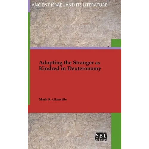 Adopting the Stranger as Kindred in Deuteronomy - Hardcover