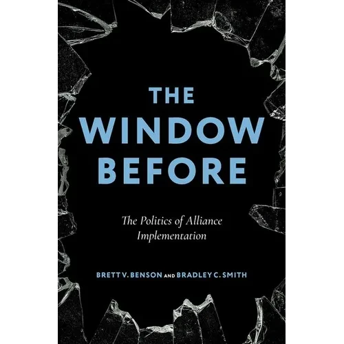 The Window Before: The Politics of Alliance Implementation - Paperback