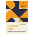 Spiritual Gifts: Learn to Define and Utilize Your God-Given Gifts