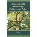 Environmental Philosophy, Politics, and Policy - Hardcover