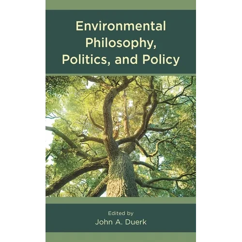 Environmental Philosophy, Politics, and Policy - Hardcover