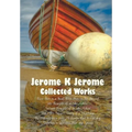 Jerome K Jerome, Collected Works (Complete and Unabridged), Including: Three Men in a Boat (to Say Nothing of the Dog) (Illustrated), Three Men on the - Paperback