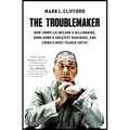 The Troublemaker: How Jimmy Lai Became a Billionaire, Hong Kong's Greatest Dissident, and China's Most Feared Critic - Paperback