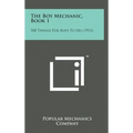 The Boy Mechanic, Book 1: 700 Things for Boys to Do (1913) - Hardcover