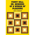 Fanny Hill: Or, Memoirs of a Woman of Pleasure - Paperback