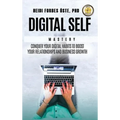 Digital Self Mastery: Conquer your digital habits to boost your relationships and business growth - Hardcover