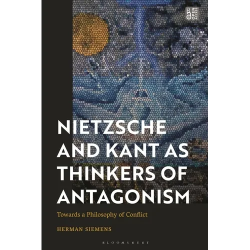 Nietzsche and Kant as Thinkers of Antagonism: Towards a Philosophy of Conflict - Paperback