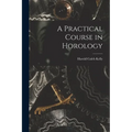 A Practical Course in Horology - Paperback