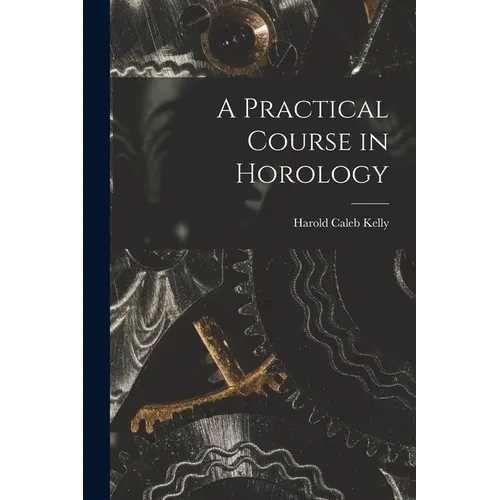 A Practical Course in Horology - Paperback