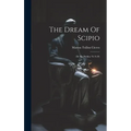 The Dream Of Scipio: (de Re Publica Vi 9-29) - Hardcover
