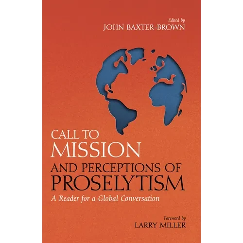 Call to Mission and Perceptions of Proselytism: A Reader for a Global Conversation - Paperback
