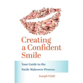 Creating a Confident Smile: Your Guide to the Smile Makeover Process - Paperback