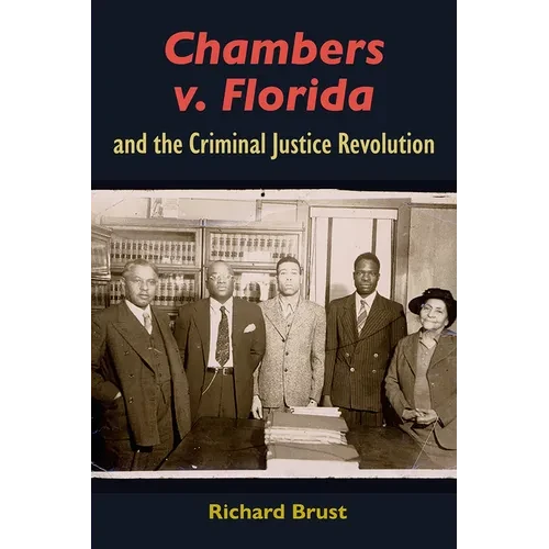 Chambers v. Florida and the Criminal Justice Revolution - Hardcover