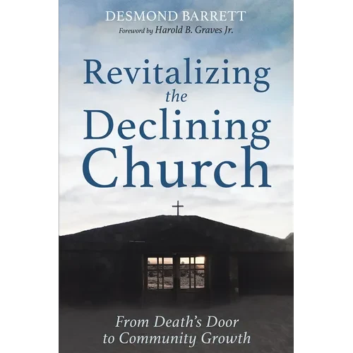 Revitalizing the Declining Church: From Death's Door to Community Growth - Hardcover