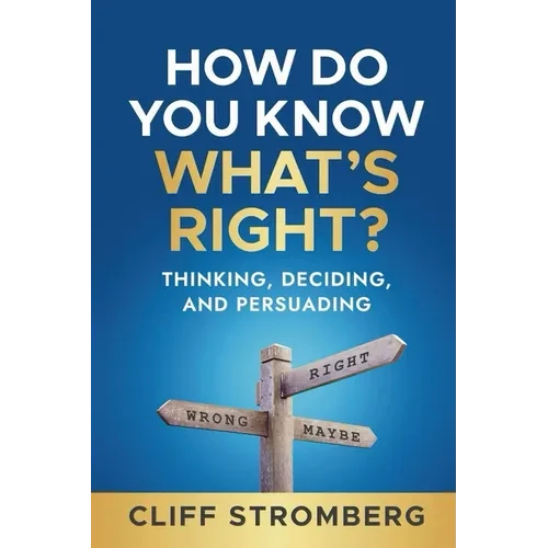 How Do You Know What's Right?: Thinking, Deciding, and Persuading - Paperback