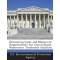 Estimating Costs and Manpower Requirements for Conventional Wastewater Treatment Facilities - Paperback